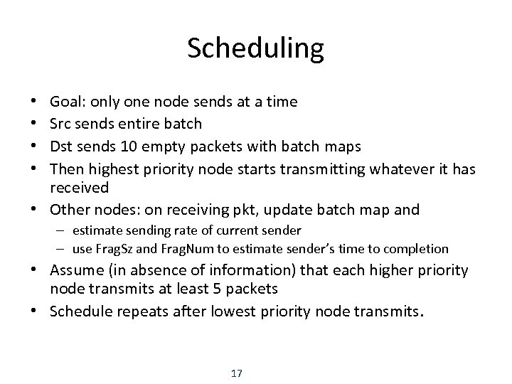 Scheduling Goal: only one node sends at a time Src sends entire batch Dst