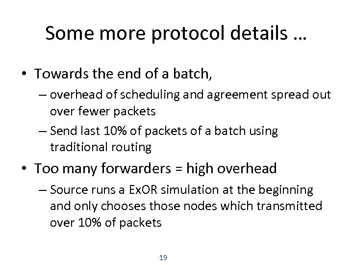 Some more protocol details … • Towards the end of a batch, – overhead