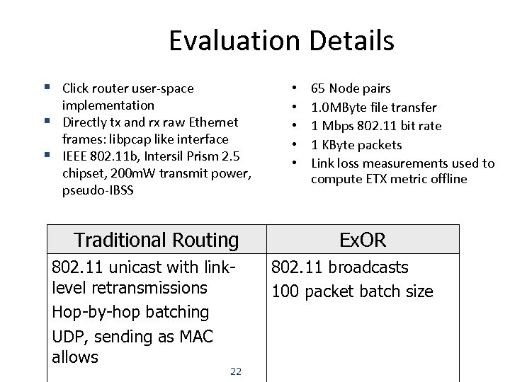 Evaluation Details § Click router user-space § § implementation Directly tx and rx raw