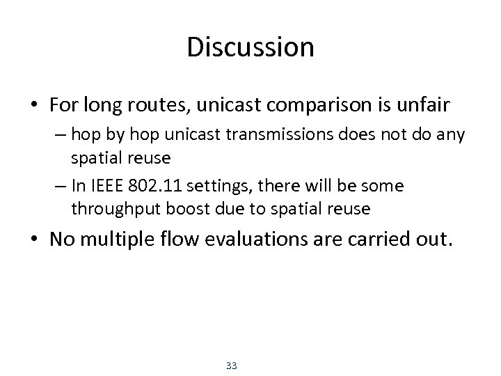 Discussion • For long routes, unicast comparison is unfair – hop by hop unicast