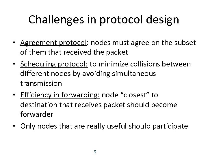 Challenges in protocol design • Agreement protocol: nodes must agree on the subset of