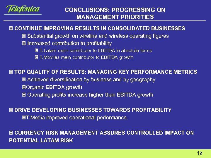 CONCLUSIONS: PROGRESSING ON MANAGEMENT PRIORITIES 3 CONTINUE IMPROVING RESULTS IN CONSOLIDATED BUSINESSES 3 Substantial