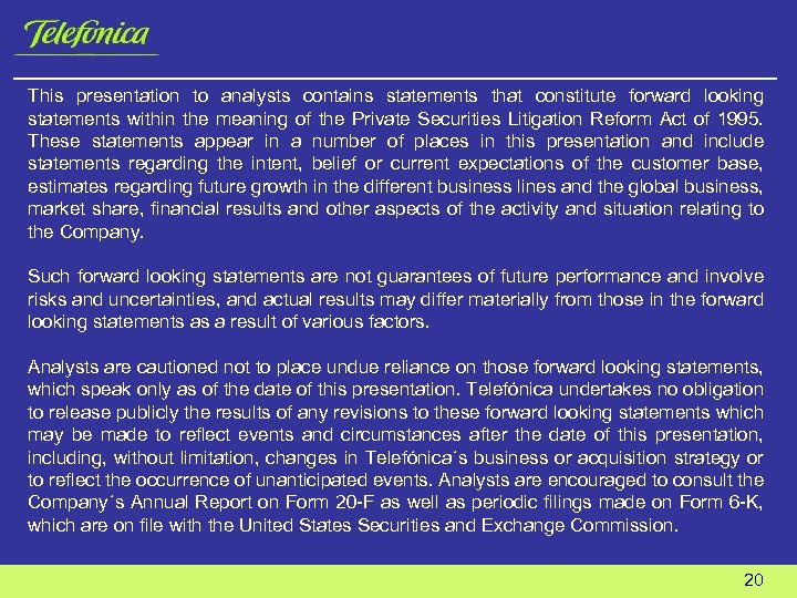 This presentation to analysts contains statements that constitute forward looking statements within the meaning