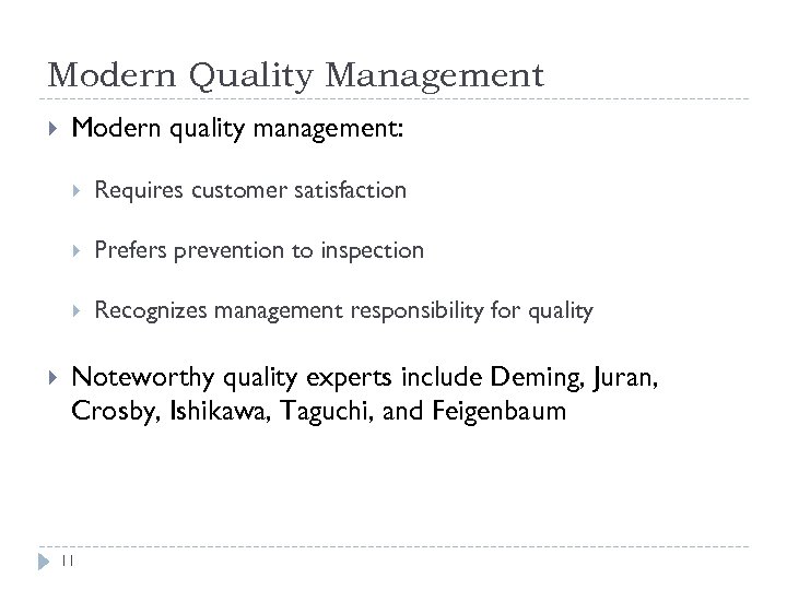 Modern Quality Management Modern quality management: Prefers prevention to inspection Requires customer satisfaction Recognizes