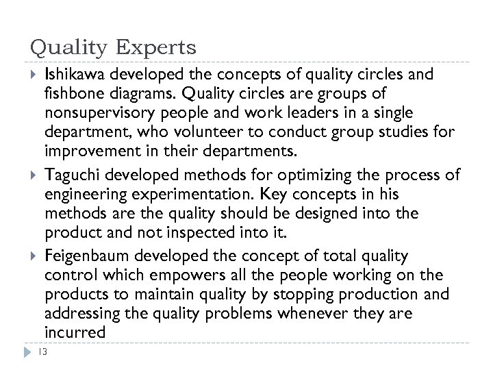 Quality Experts Ishikawa developed the concepts of quality circles and fishbone diagrams. Quality circles