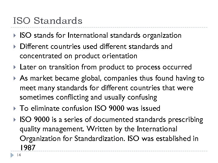 ISO Standards ISO stands for International standards organization Different countries used different standards and