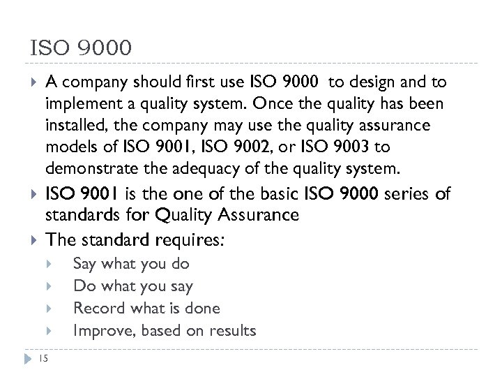 ISO 9000 A company should first use ISO 9000 to design and to implement
