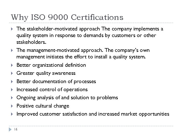 Why ISO 9000 Certifications The stakeholder-motivated approach The company implements a quality system in
