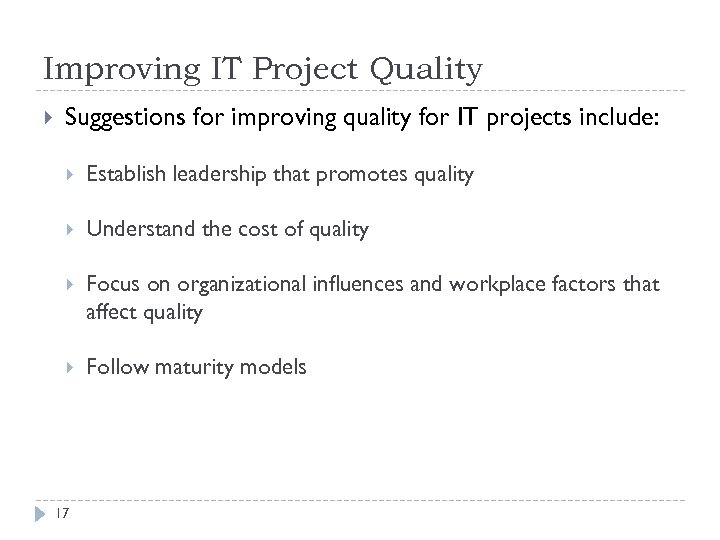 Improving IT Project Quality Suggestions for improving quality for IT projects include: Establish leadership