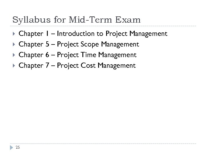 Syllabus for Mid-Term Exam Chapter 1 – Introduction to Project Management Chapter 5 –