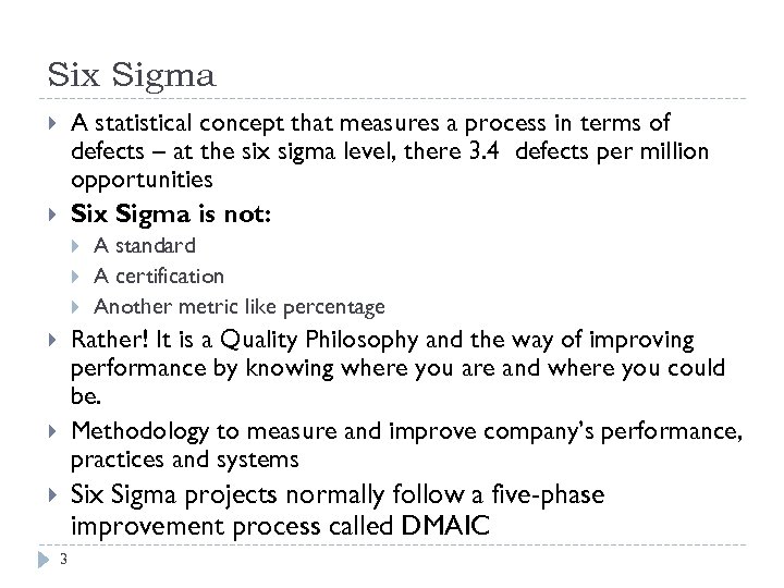 Six Sigma A statistical concept that measures a process in terms of defects –