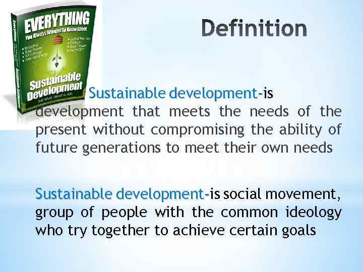 Sustainable development-is development that meets the needs of the present without compromising the ability