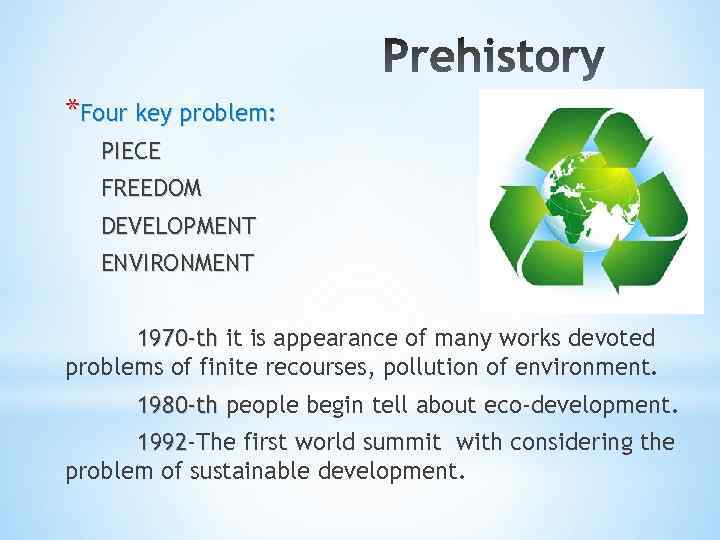 *Four key problem: PIECE FREEDOM DEVELOPMENT ENVIRONMENT 1970 -th it is appearance of many