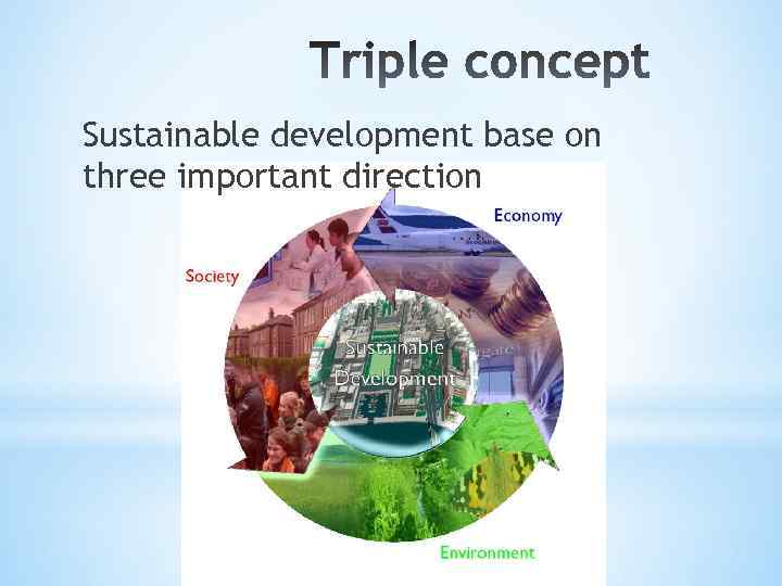 Sustainable development base on three important direction 