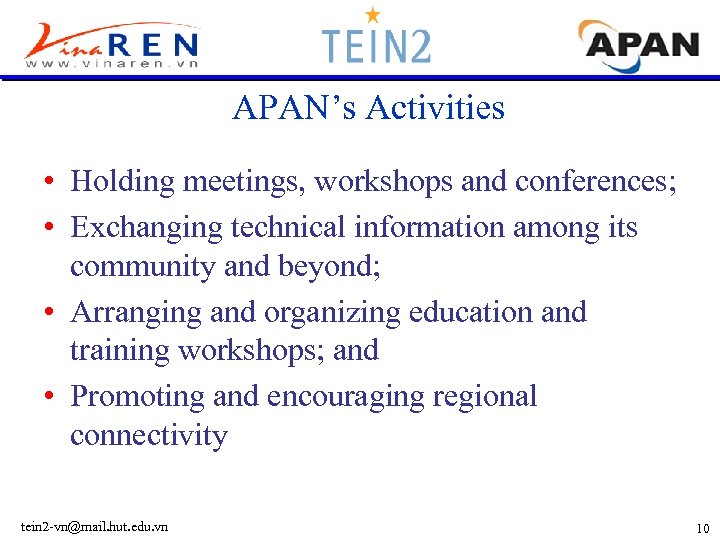 APAN’s Activities • Holding meetings, workshops and conferences; • Exchanging technical information among its