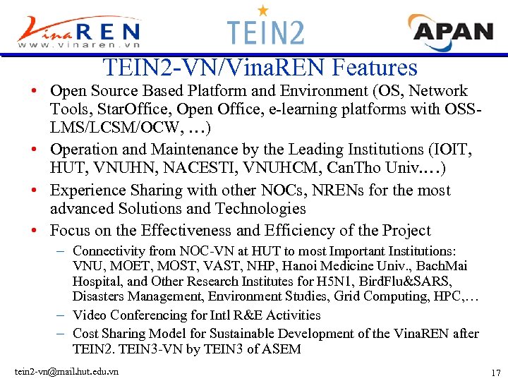 TEIN 2 -VN/Vina. REN Features • Open Source Based Platform and Environment (OS, Network