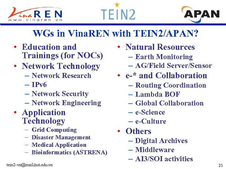 WGs in Vina. REN with TEIN 2/APAN? • Education and Trainings (for NOCs) •