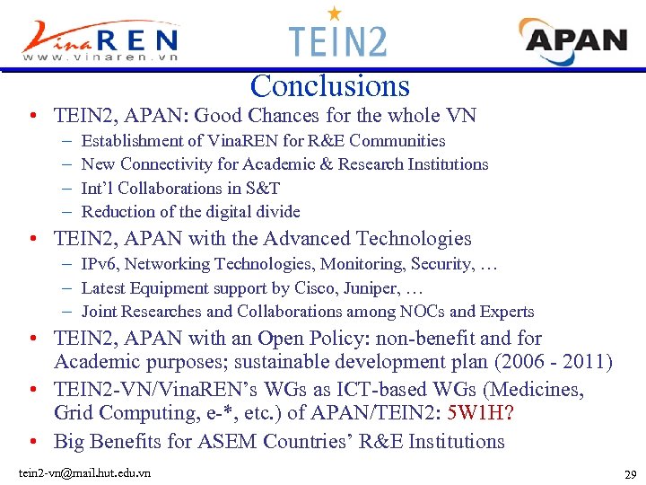 Conclusions • TEIN 2, APAN: Good Chances for the whole VN – – Establishment