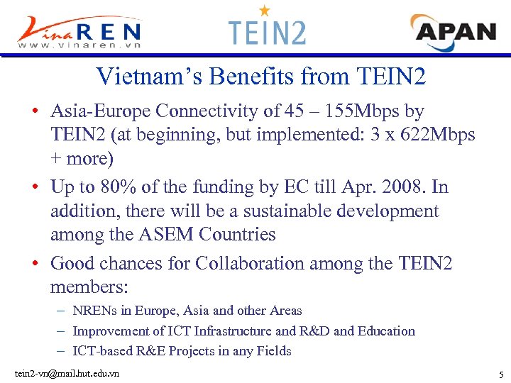 Vietnam’s Benefits from TEIN 2 • Asia-Europe Connectivity of 45 – 155 Mbps by