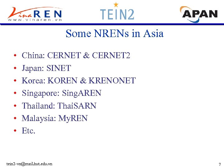 Some NRENs in Asia • • China: CERNET & CERNET 2 Japan: SINET Korea: