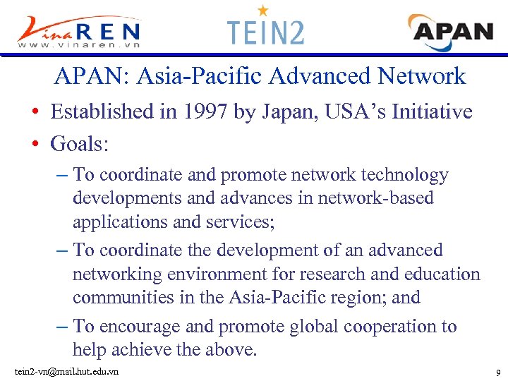 APAN: Asia-Pacific Advanced Network • Established in 1997 by Japan, USA’s Initiative • Goals: