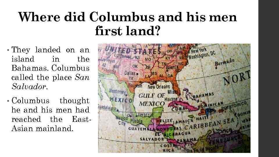 Where did Columbus and his men first land? • They landed on an island
