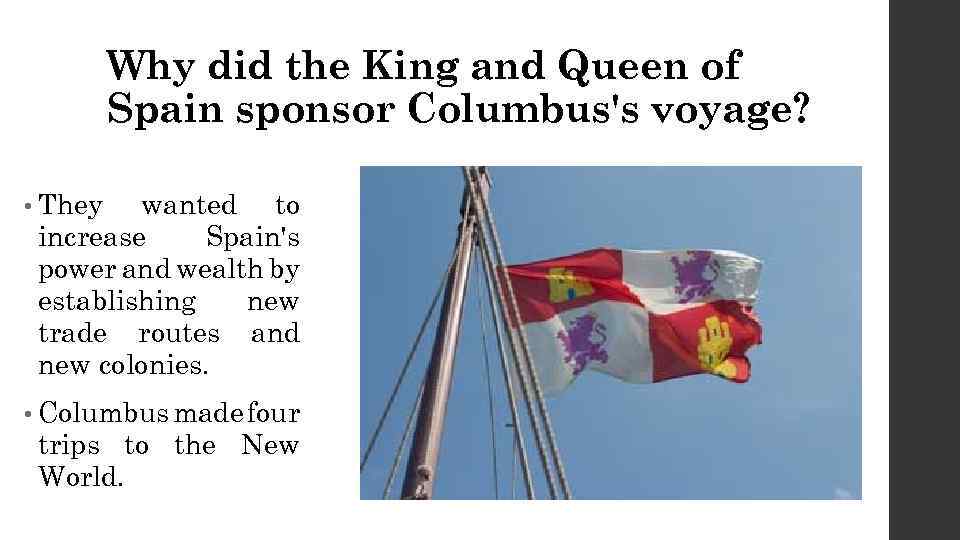 Why did the King and Queen of Spain sponsor Columbus's voyage? • They wanted