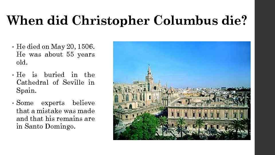When did Christopher Columbus die? • He died on May 20, 1506. He was