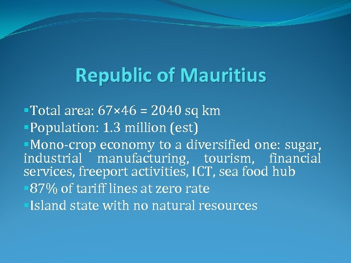 Republic of Mauritius §Total area: 67× 46 = 2040 sq km §Population: 1. 3