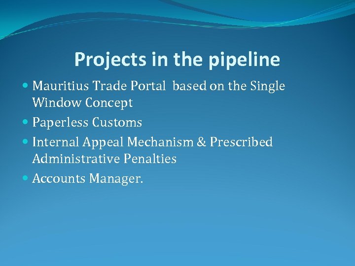 Projects in the pipeline Mauritius Trade Portal based on the Single Window Concept Paperless