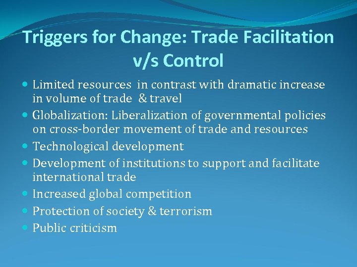 Triggers for Change: Trade Facilitation v/s Control Limited resources in contrast with dramatic increase