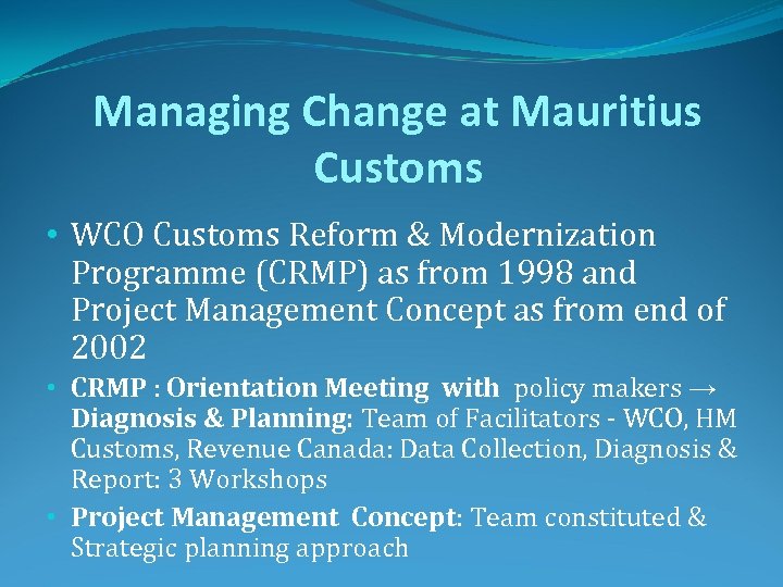 Managing Change at Mauritius Customs • WCO Customs Reform & Modernization Programme (CRMP) as