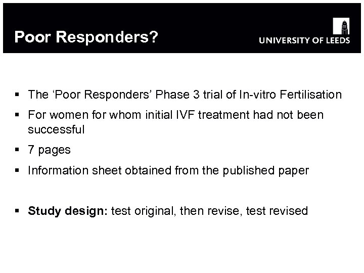 Poor Responders? § The ‘Poor Responders’ Phase 3 trial of In-vitro Fertilisation § For