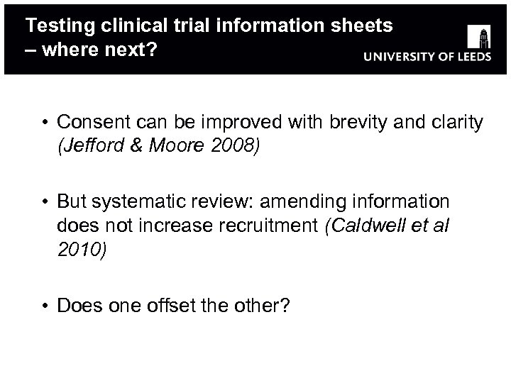 Testing clinical trial information sheets – where next? • Consent can be improved with