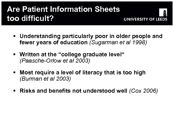 Are Patient Information Sheets too difficult? § Understanding particularly poor in older people and