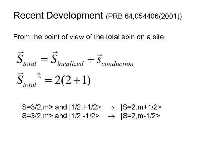 Recent Development (PRB 64, 054406(2001)) From the point of view of the total spin