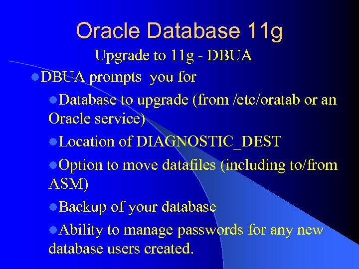 Oracle Database 11 g Upgrade to 11 g - DBUA l. DBUA prompts you