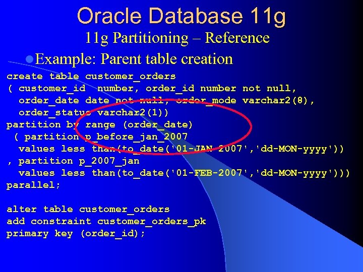 Oracle Database 11 g Partitioning – Reference l. Example: Parent table creation create table