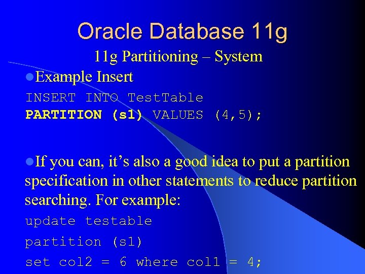 Oracle Database 11 g Partitioning – System l. Example Insert INSERT INTO Test. Table