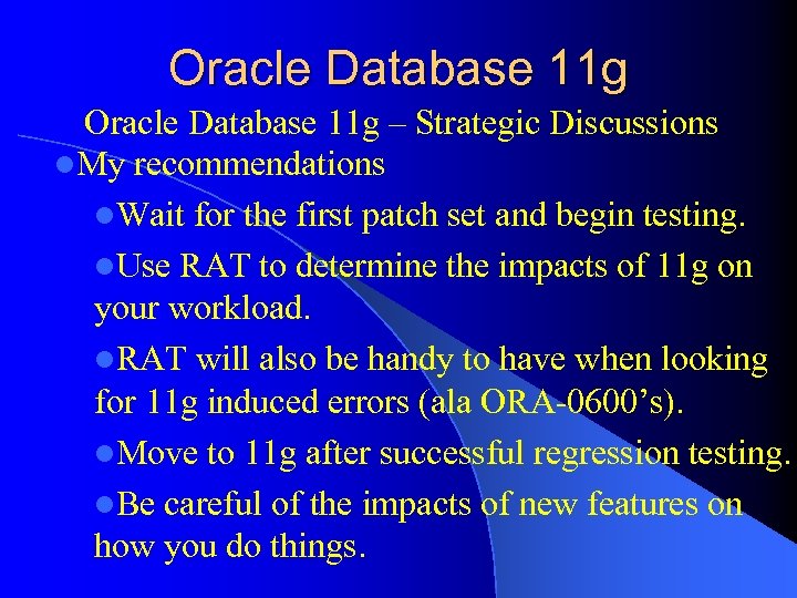 Oracle Database 11 g – Strategic Discussions l. My recommendations l. Wait for the