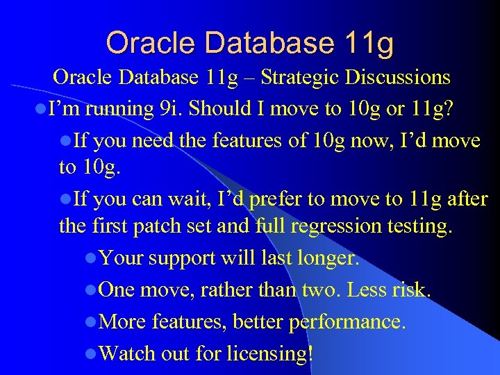 Oracle Database 11 g – Strategic Discussions l. I’m running 9 i. Should I