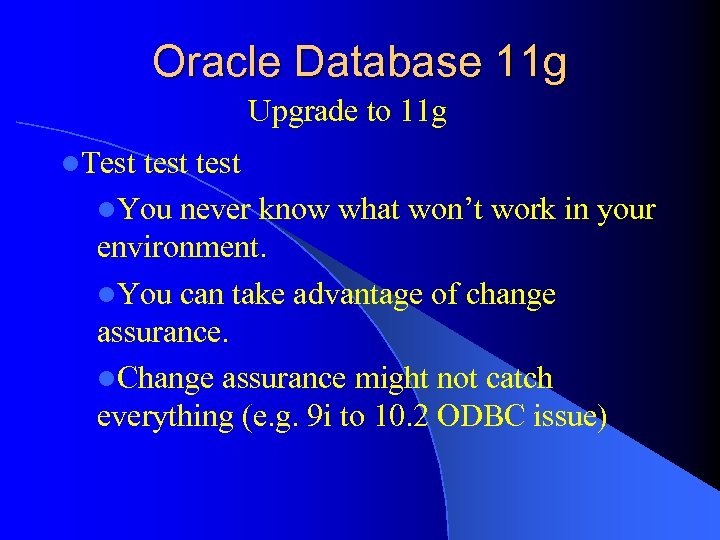 Oracle Database 11 g Upgrade to 11 g l. Test test l. You never