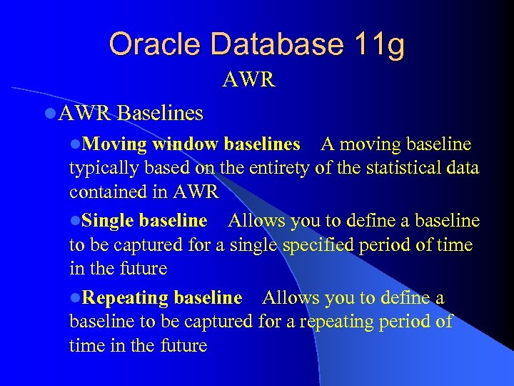 Oracle Database 11 g AWR l. AWR Baselines l. Moving window baselines A moving baseline