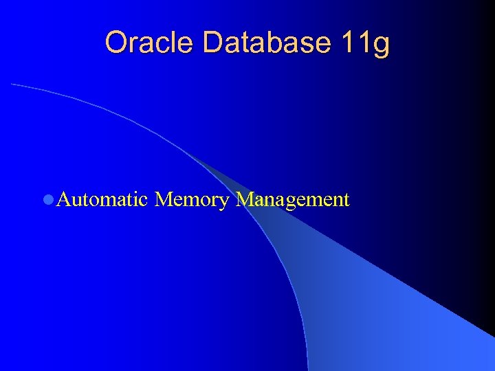 Oracle Database 11 g l. Automatic Memory Management 