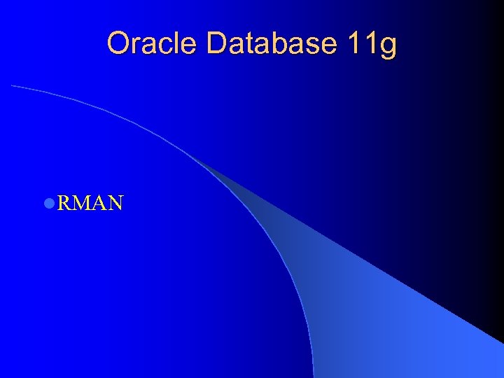 Oracle Database 11 g l. RMAN 