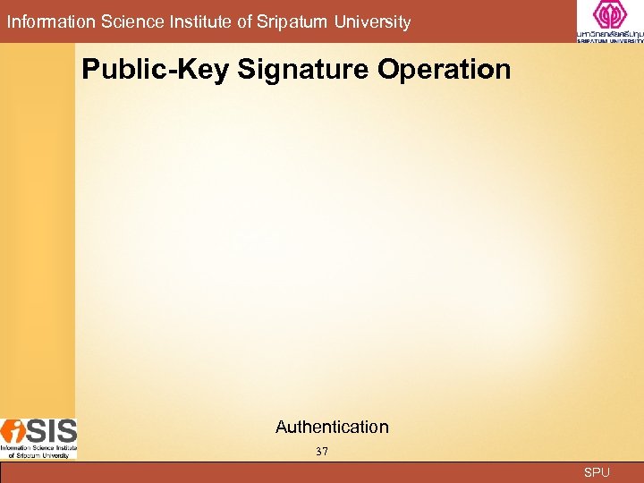 Information Science Institute of Sripatum University Public-Key Signature Operation Authentication 37 SPU 