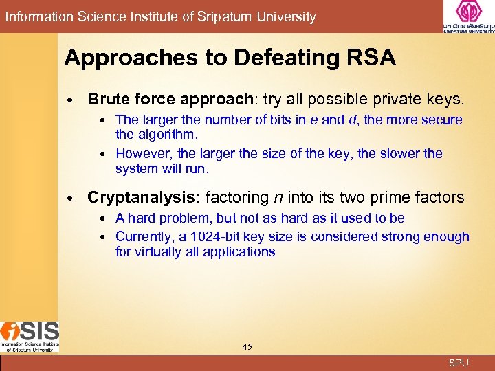 Information Science Institute of Sripatum University Approaches to Defeating RSA Brute force approach: try