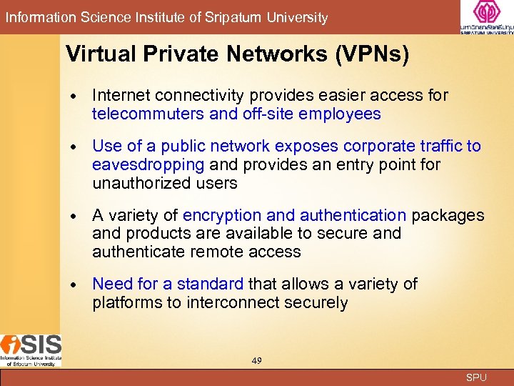 Information Science Institute of Sripatum University Virtual Private Networks (VPNs) Internet connectivity provides easier