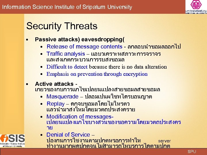 Information Science Institute of Sripatum University Security Threats Passive attacks) eavesdropping( Release of message