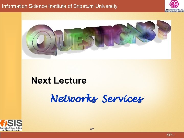 Information Science Institute of Sripatum University Next Lecture Networks Services 69 SPU 